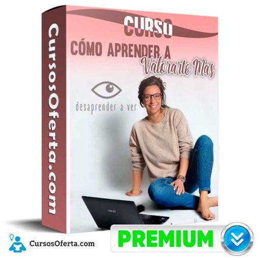 curso como aprender a valorarte mas desaprender a ver 652dddc3b4006
