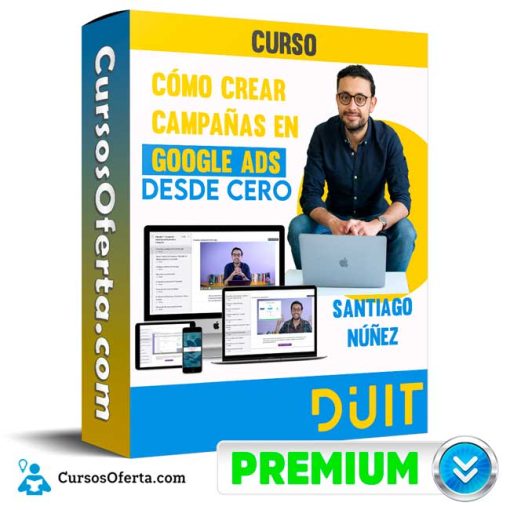 curso como crear campanas en google ads desde cero santiago nunez 652dd941d8260