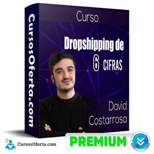 curso dropshipping de 6 cifras david costarrosa 652dd0684c4e2