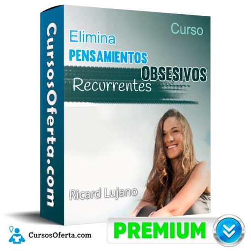 curso elimina pensamientos obsesivos recurrentes ricard lujano 652dd7a0e6860