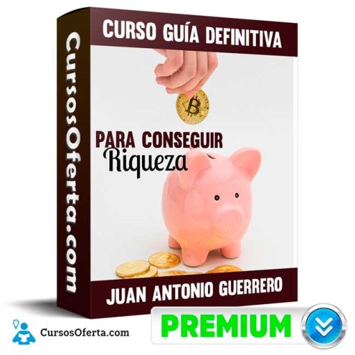 curso guia definitiva para conseguir riqueza juan antonio guerrero canongo 652dd5da38130