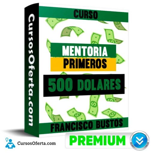 curso mentoria primeros 500 dolares francisco bustos 652dd4b354654