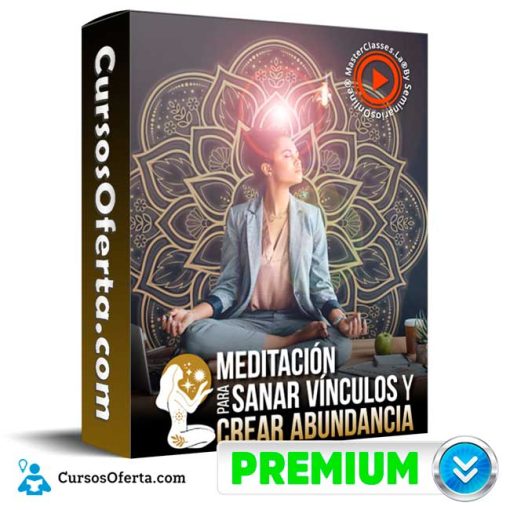 meditacion para sanar vinculos y crear abundancia masterclasses la 652de57ac3fe2